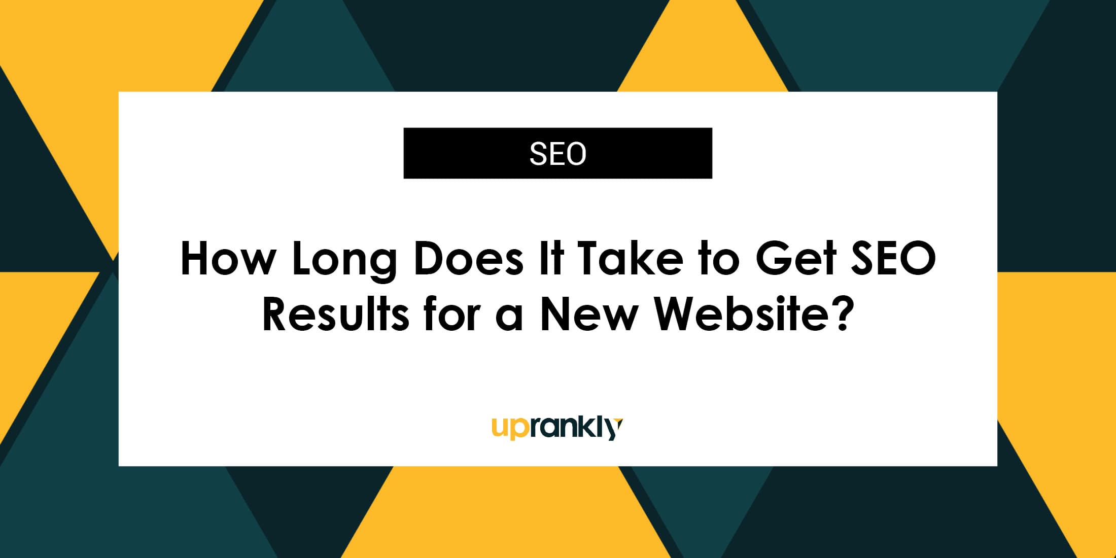 How Long Does It Take to Get Seo Results for a New Website? | Uprankly Blog image