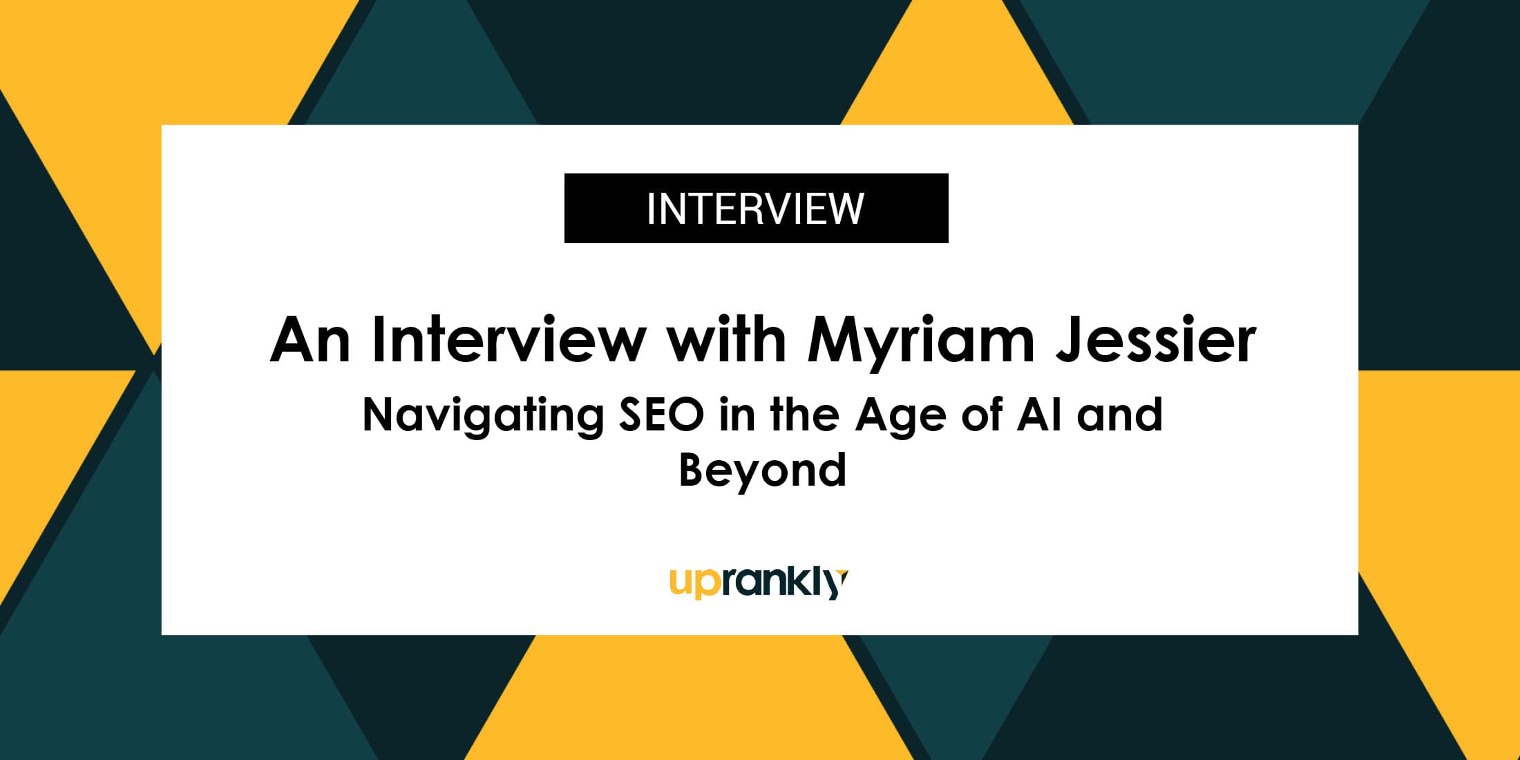 Interview With Myriam, Digital Strategist: Navigating SEO in the Age of AI and Beyond | Uprankly Blog image