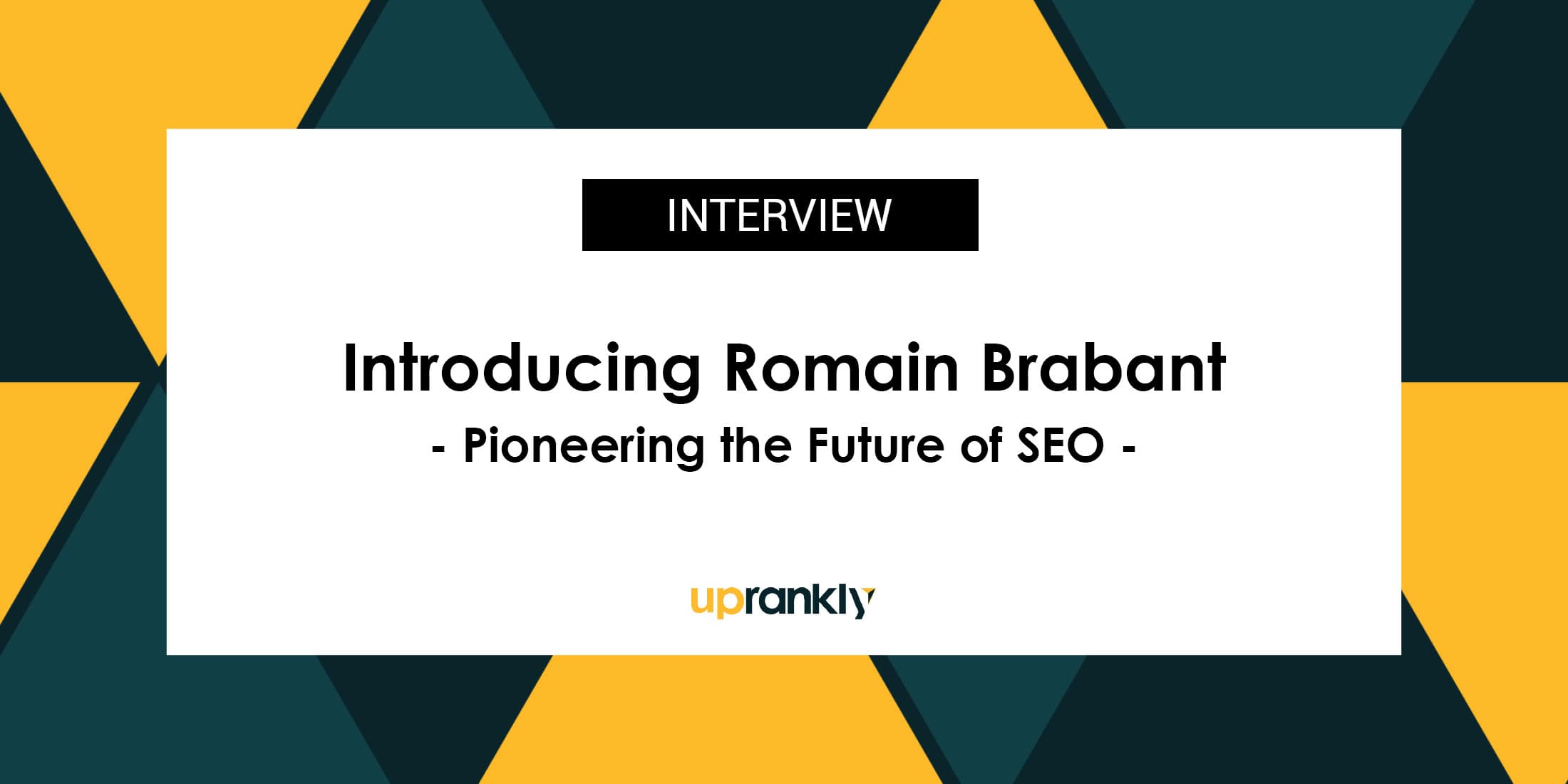 Introducing Romain Brabant: Pioneering the Future of SEO | Uprankly Blog image