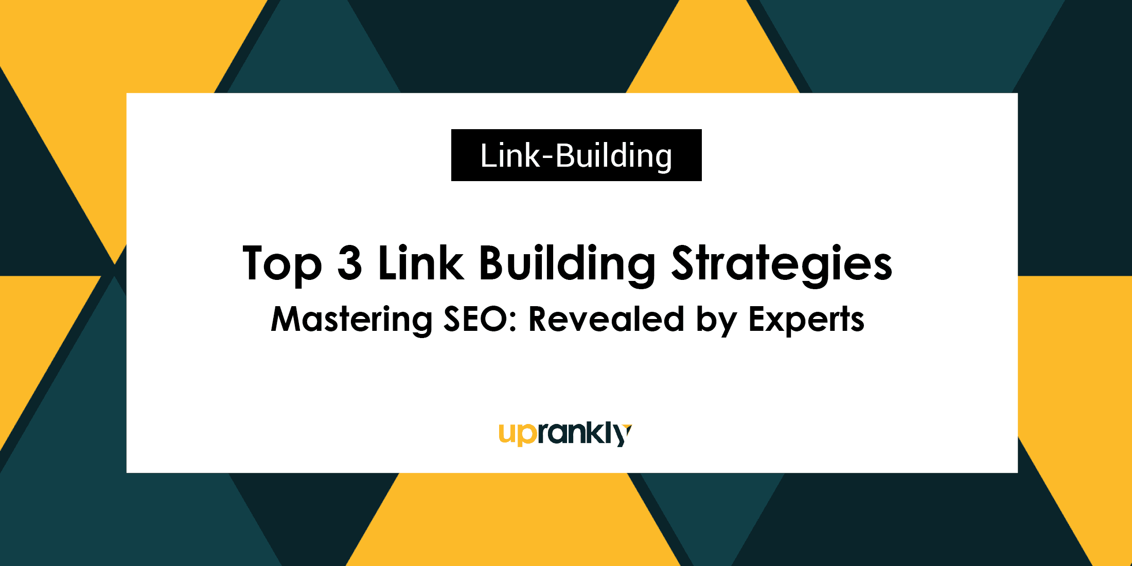 Mastering SEO: Top 3 Link Building Strategies Revealed by Experts | Uprankly Blog image
