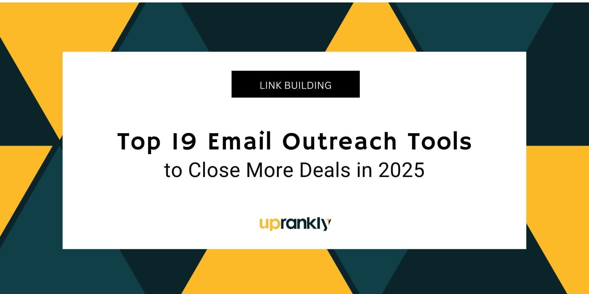 Top 19 Email Outreach Tools to Close More Deals in 2025 | Uprankly Blog image