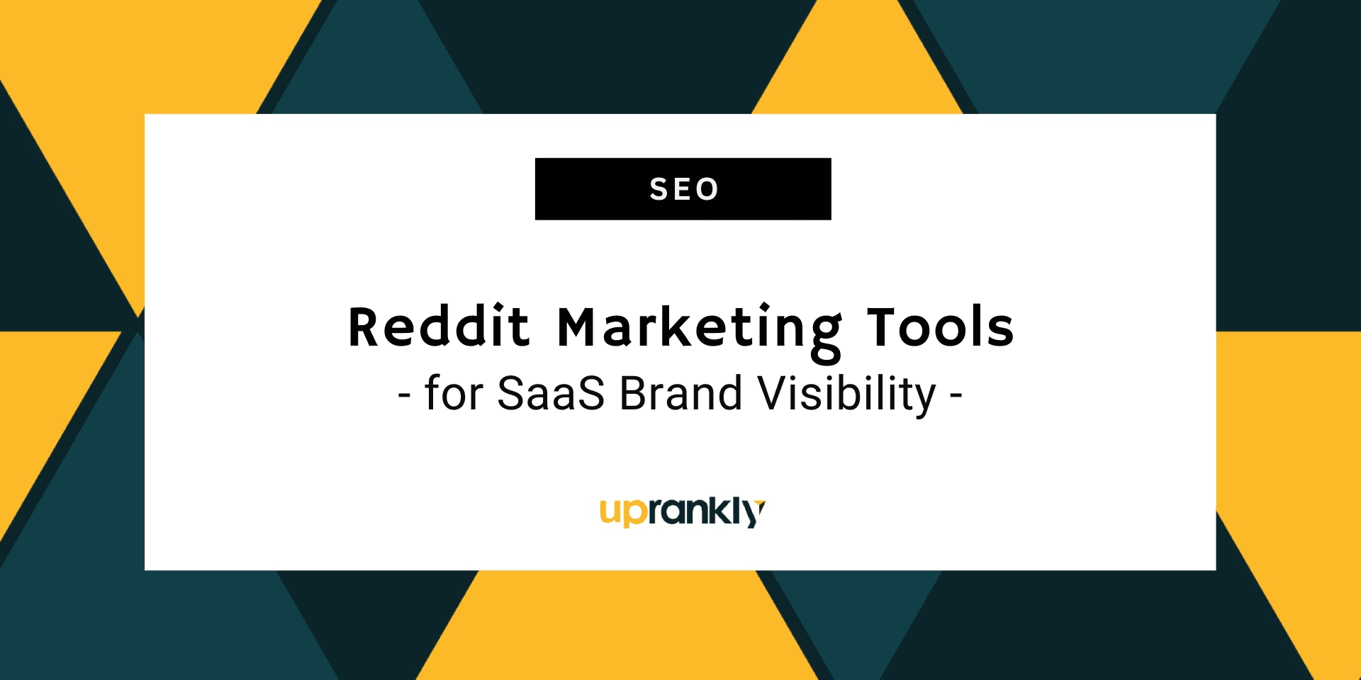 Top 06 Reddit Marketing Tools for SaaS Brand Visibility | Uprankly Blog image