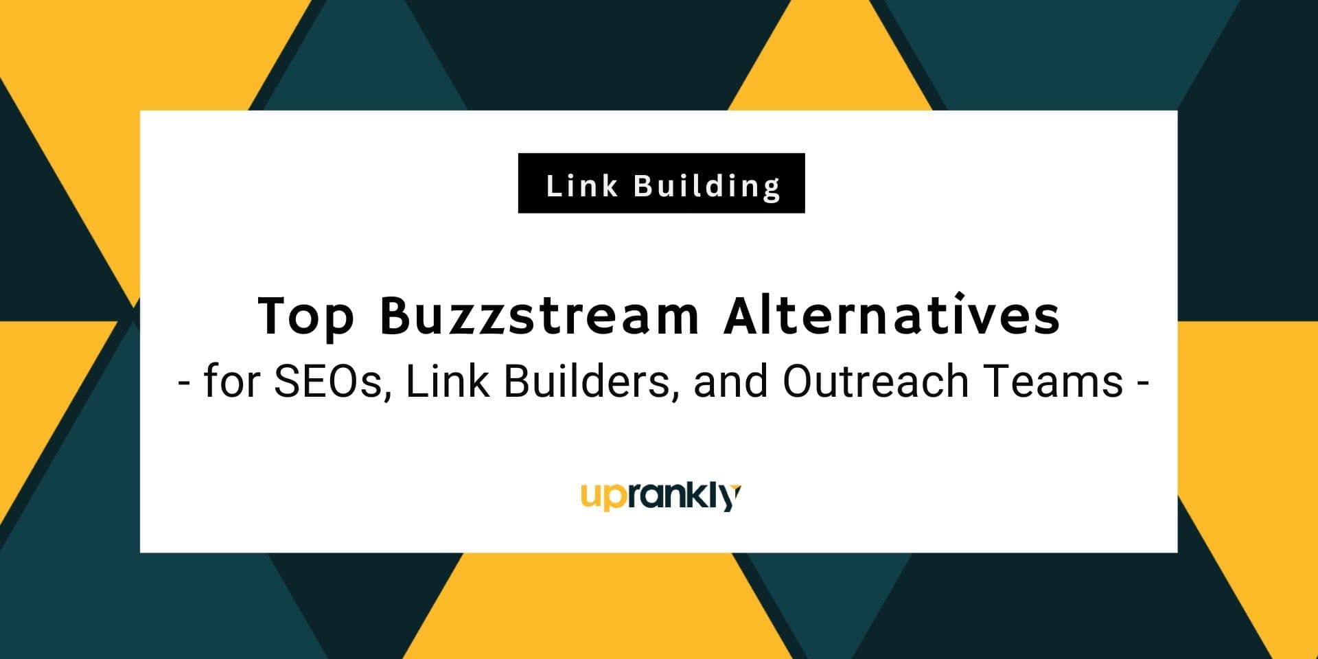 5 BuzzStream Alternatives for SEOs, Link Builders, and Outreach Teams (2026) | Uprankly Blog image