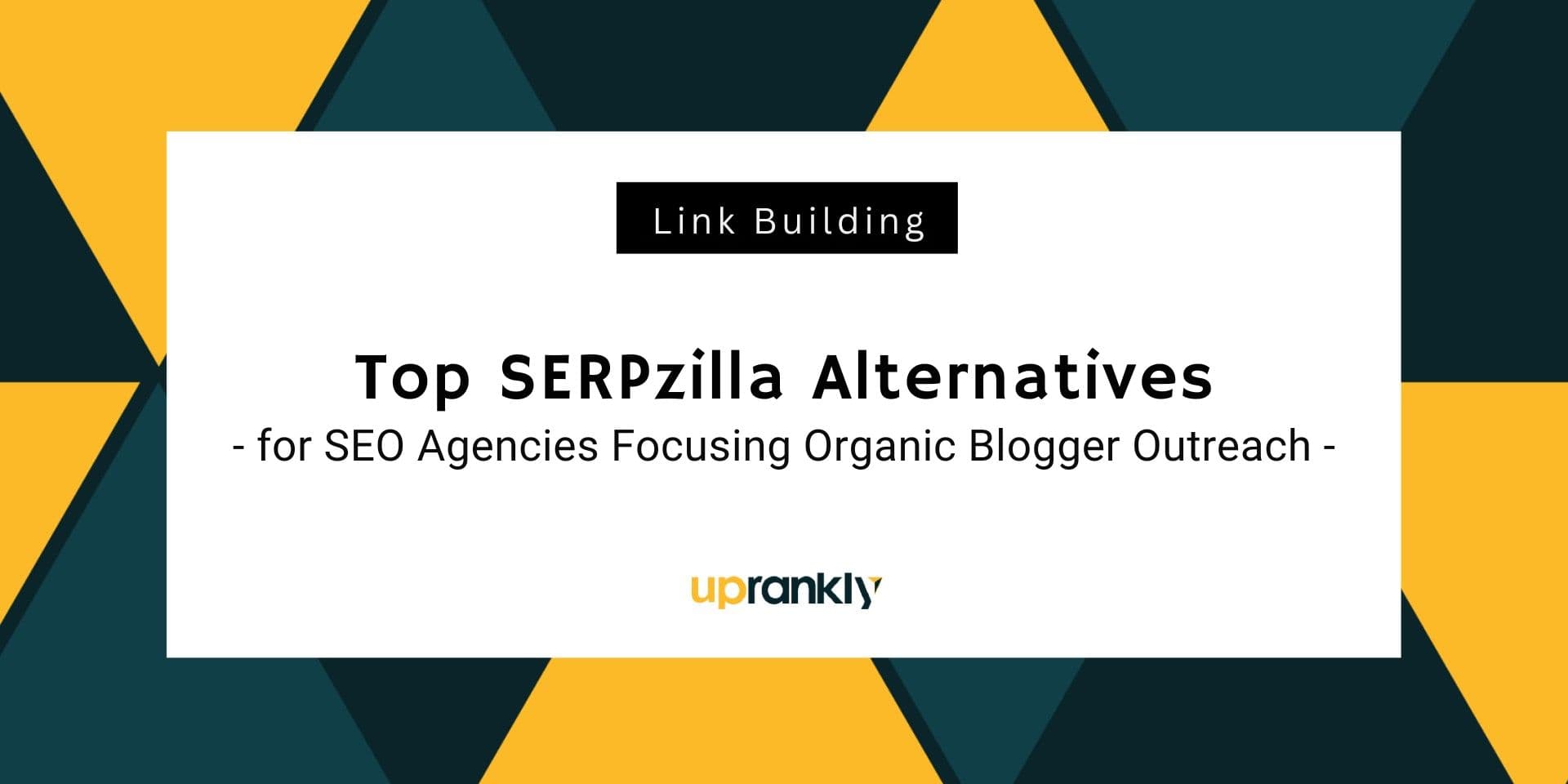 Top SERPzilla Alternatives for SEO Agencies Focusing Organic Blogger Outreach