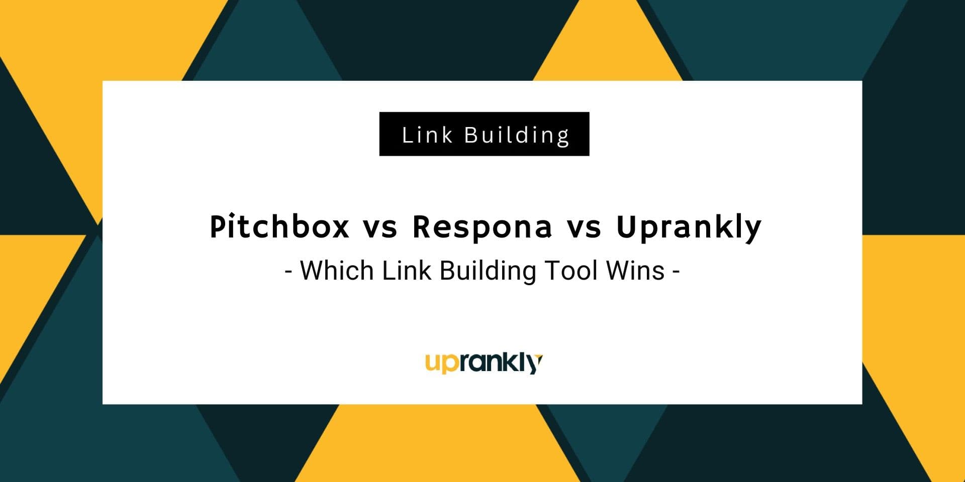 Pitchbox vs Respona vs Uprankly Link Builder: Which Link Building Tool Should You Pick? (2026)