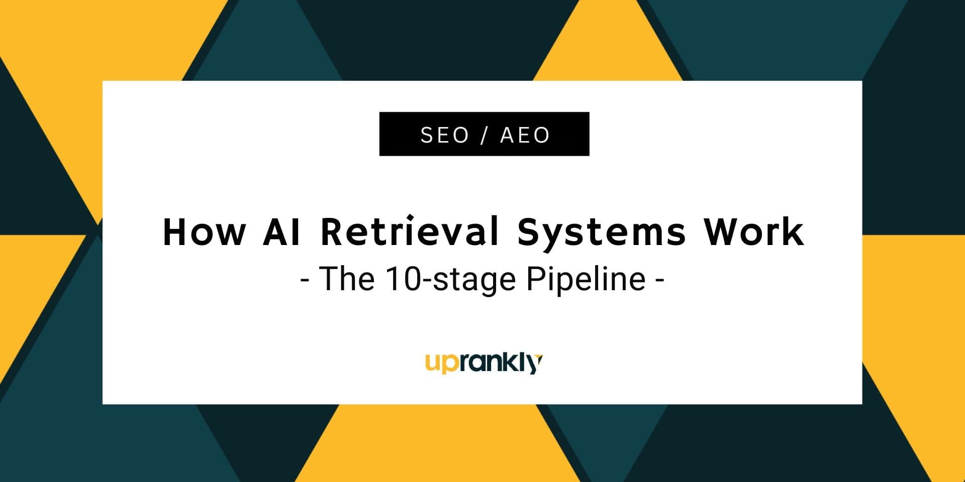 How AI Retrieval Systems Work (the 10-Stage Pipeline)