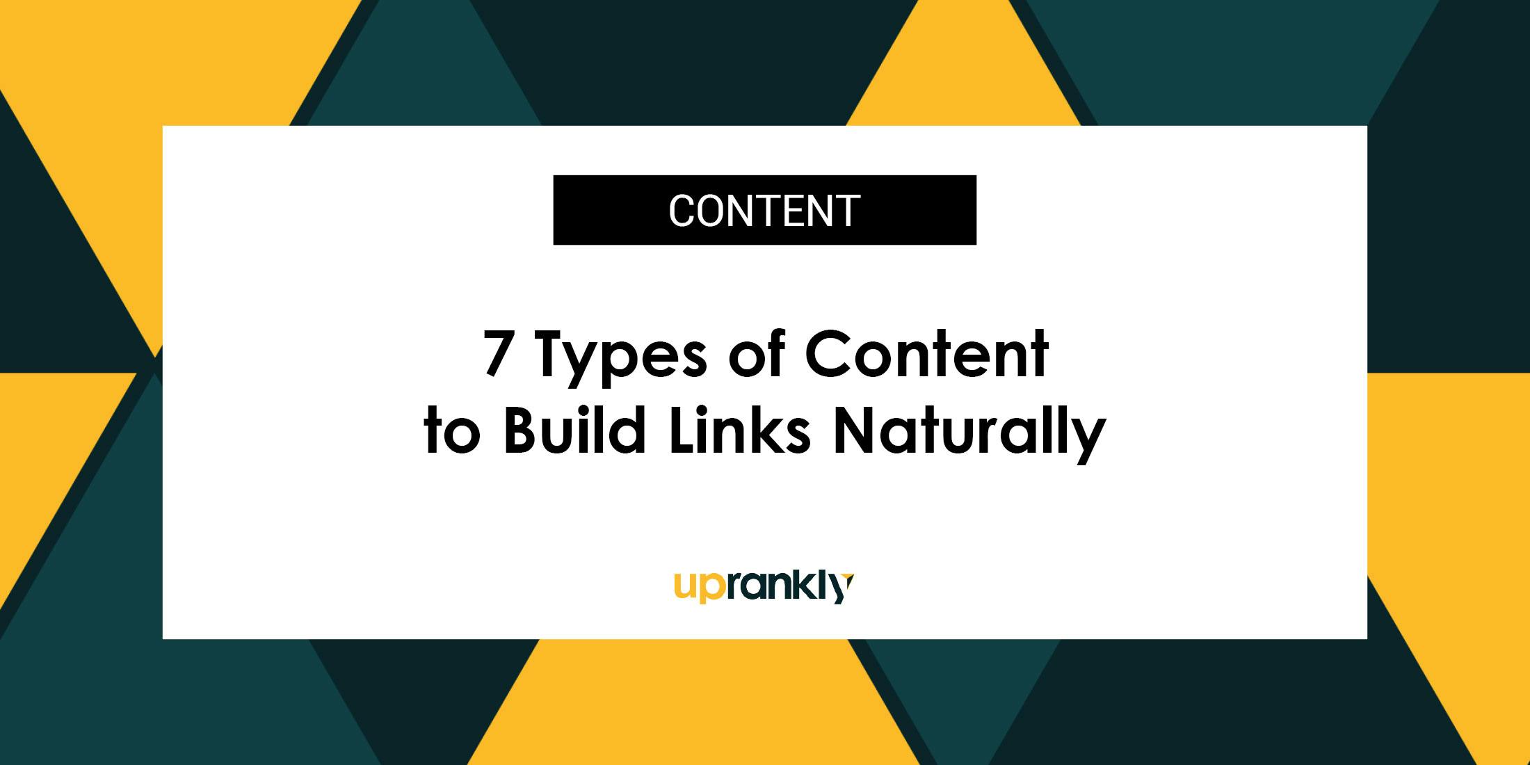 7 Types of Content to Build Links Naturally