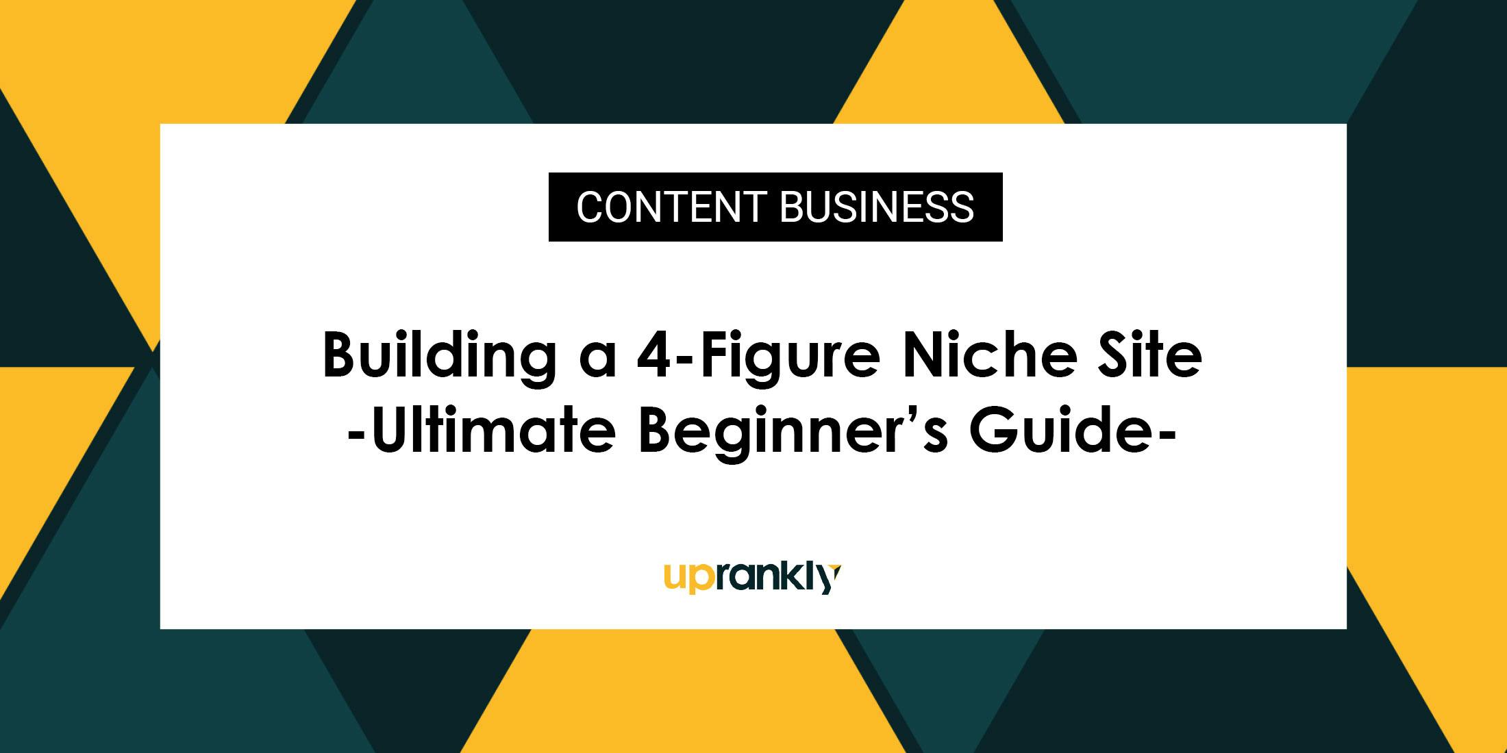Building a 4-Figure Niche Site – The Ultimate Beginner’s Guide in 2024